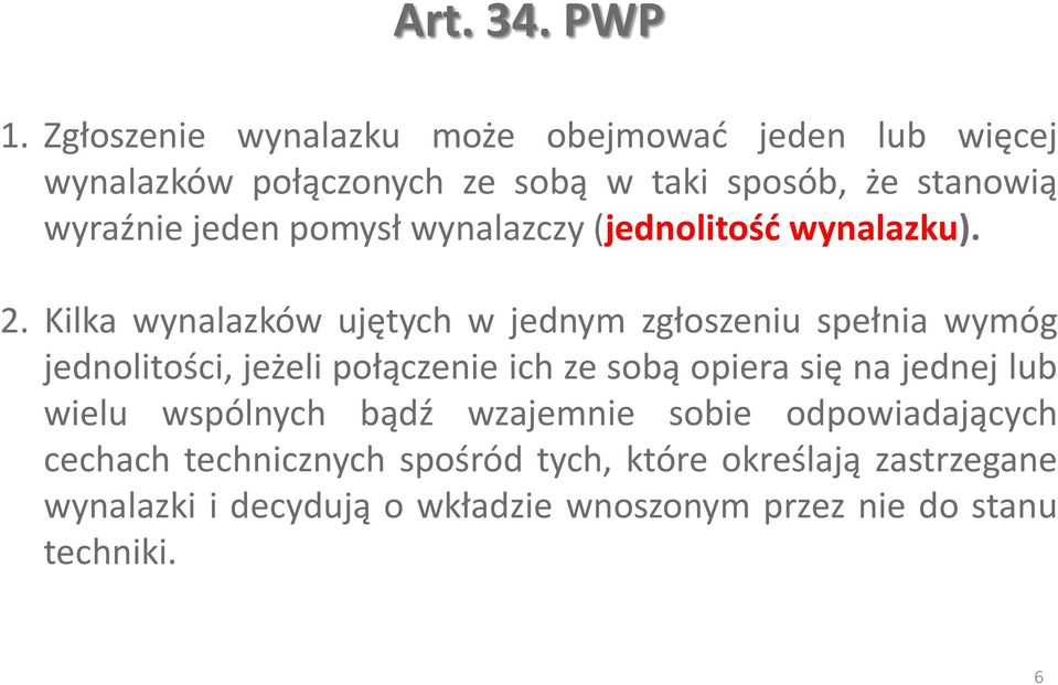 pomysł wynalazczy (jednolitość wynalazku). 2.