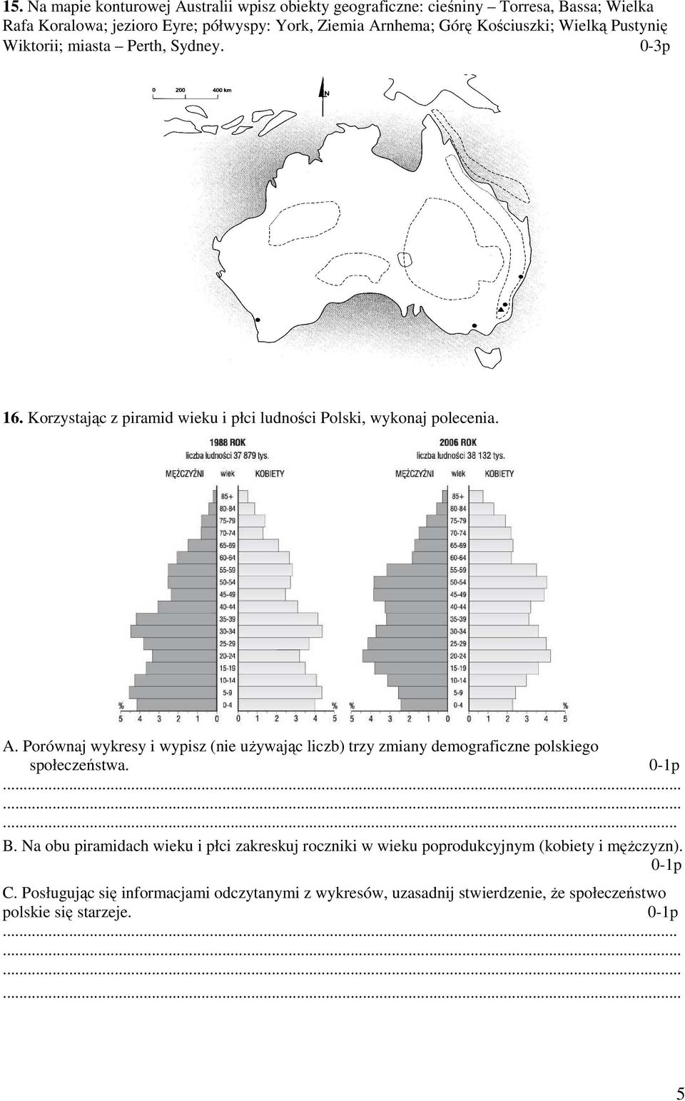 Porównaj wykresy i wypisz (nie używając liczb) trzy zmiany demograficzne polskiego społeczeństwa. 0-1p... B.