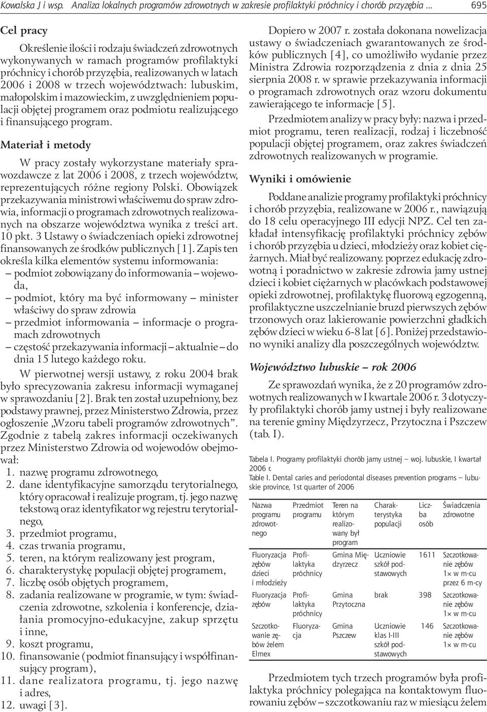 małopolskim i mazowieckim, z uwzględnieniem objętej em oraz podmiotu realizującego i finansującego.