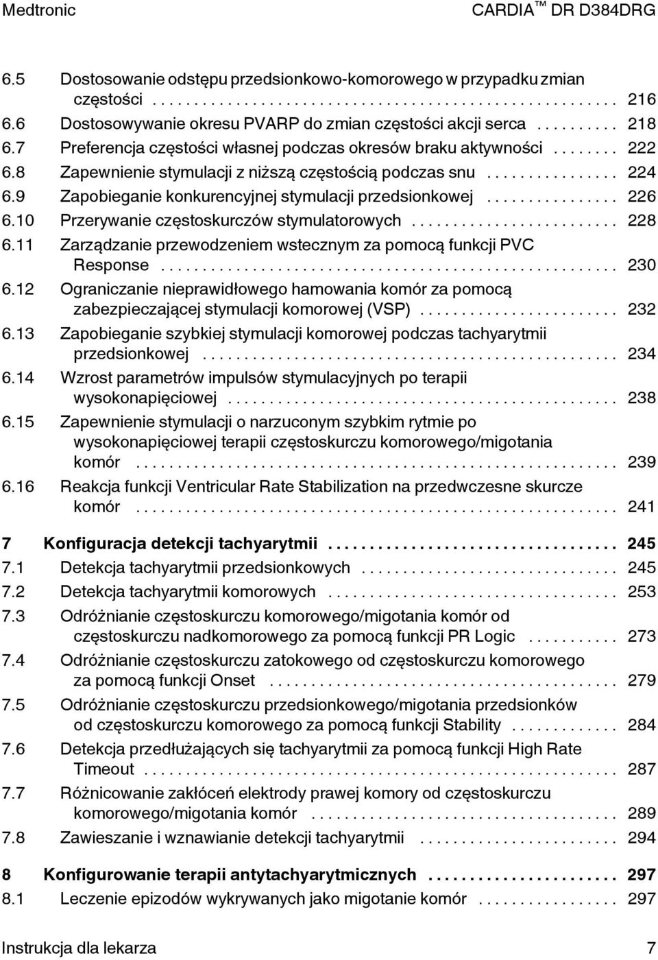 .. 226 6.10 Przerywanie częstoskurczów stymulatorowych... 228 6.11 Zarządzanie przewodzeniem wstecznym za pomocą funkcji PVC Response... 230 6.