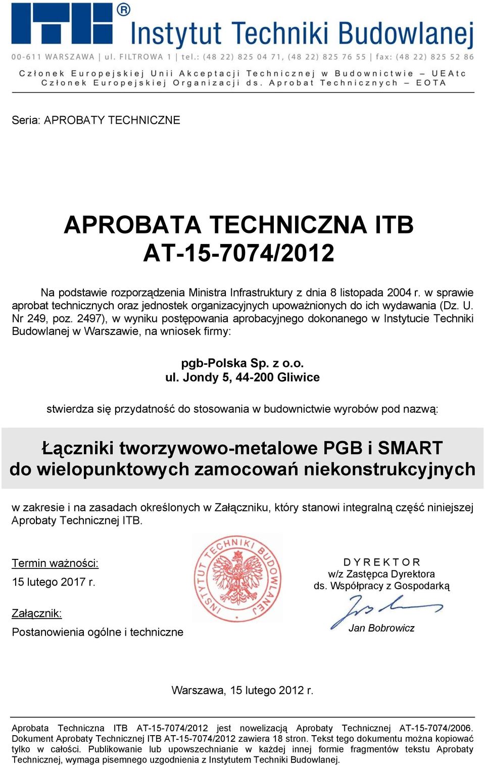 2497), w wyniku postępowania aprobacyjnego dokonanego w Instytucie Techniki Budowlanej w Warszawie, na wniosek firmy: pgb-polska Sp. z o.o. ul.