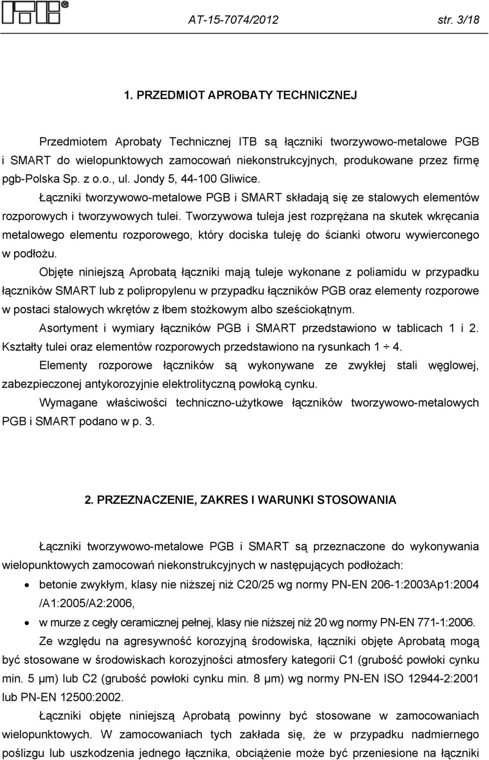 z o.o., ul. Jondy 5, 44-100 Gliwice. Łączniki tworzywowo-metalowe PGB i SMART składają się ze stalowych elementów rozporowych i tworzywowych tulei.