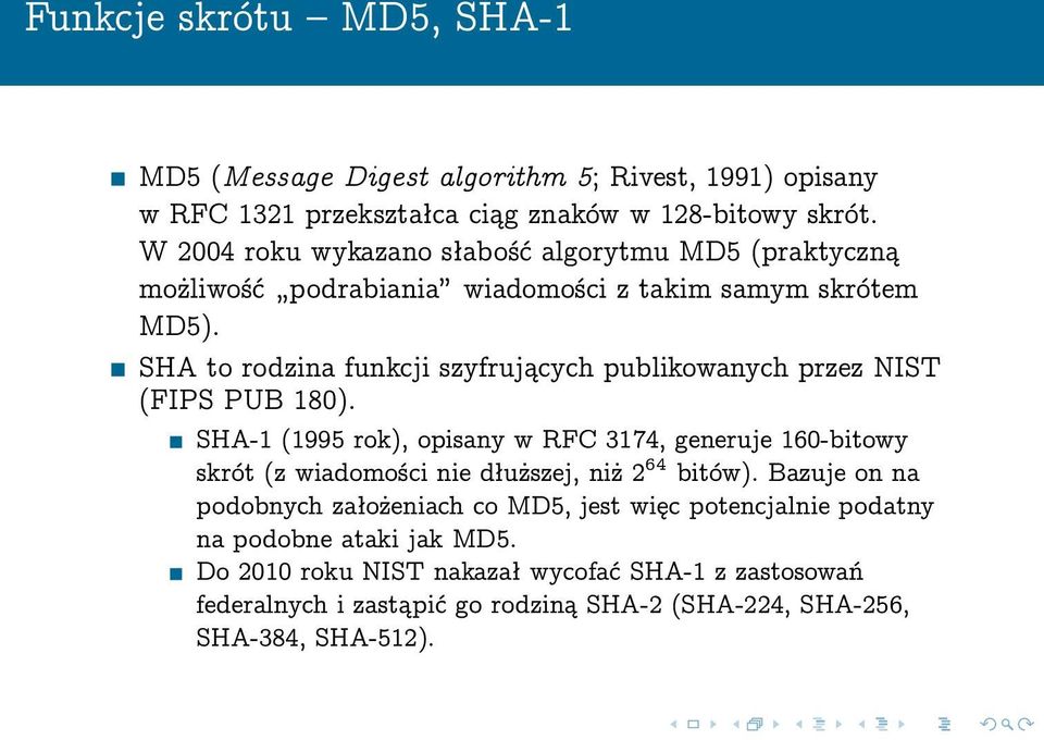 SHA to rodzina funkcji szyfrujących publikowanych przez NIST (FIPS PUB 180).
