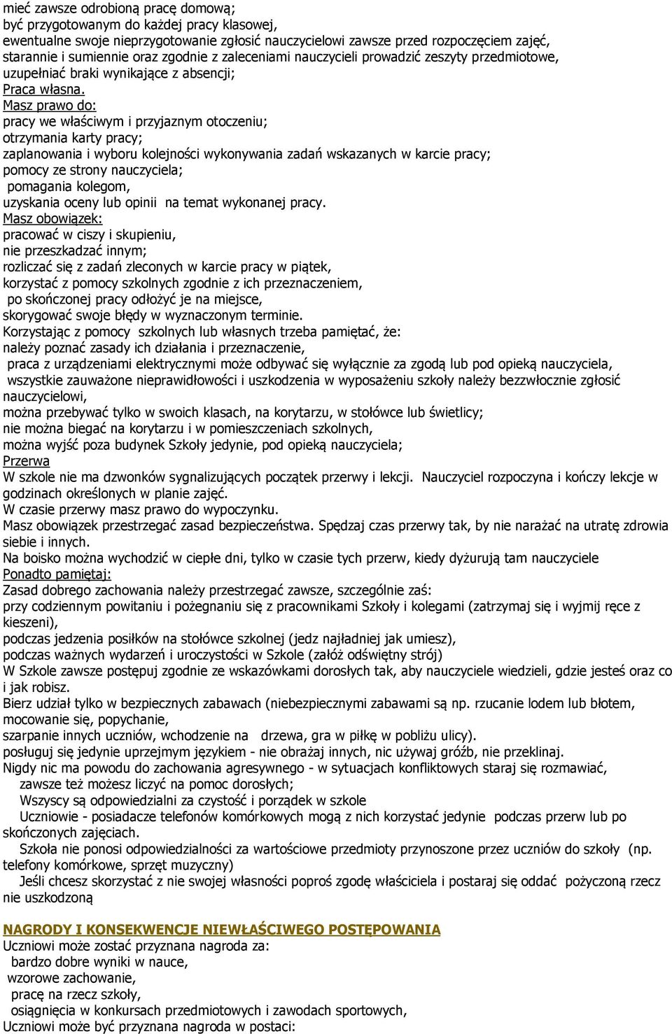 pracy we właściwym i przyjaznym otoczeniu; otrzymania karty pracy; zaplanowania i wyboru kolejności wykonywania zadań wskazanych w karcie pracy; pomocy ze strony nauczyciela; pomagania kolegom,
