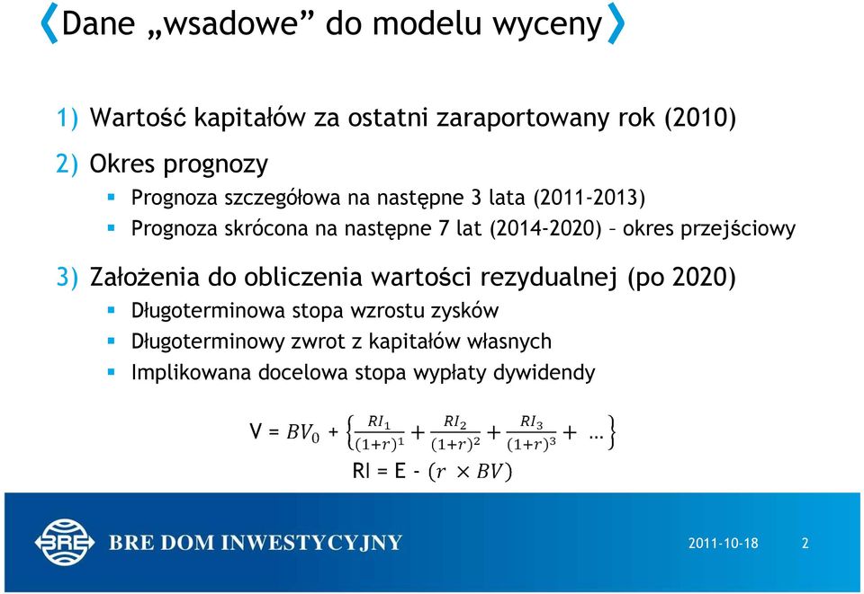 (2014-2020) okres przejściowy 3) ZałoŜenia do obliczenia wartości rezydualnej (po 2020) Długoterminowa