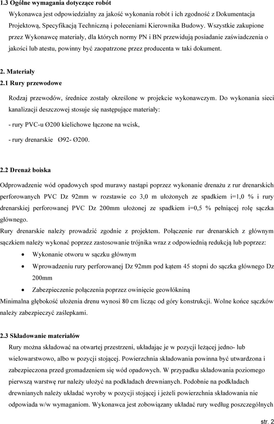 Materiały 2.1 Rury przewodowe Rodzaj przewodów, średnice zostały określone w projekcie wykonawczym.