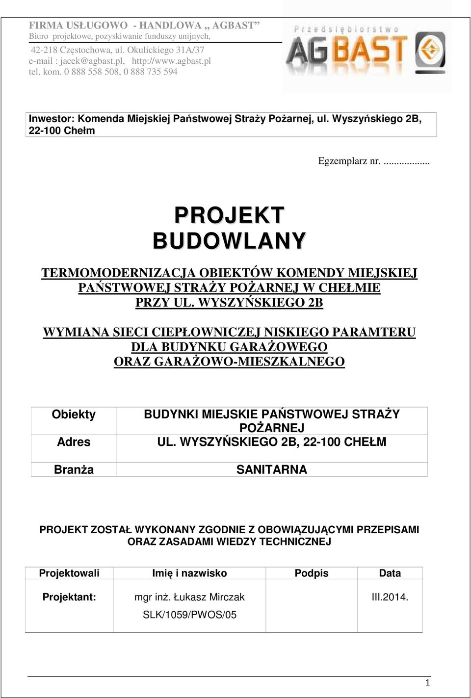 ... PROJEKT BUDOWLANY TERMOMODERNIZACJA OBIEKTÓW KOMENDY MIEJSKIEJ PAŃSTWOWEJ STRAŻY POŻARNEJ W CHEŁMIE PRZY UL.