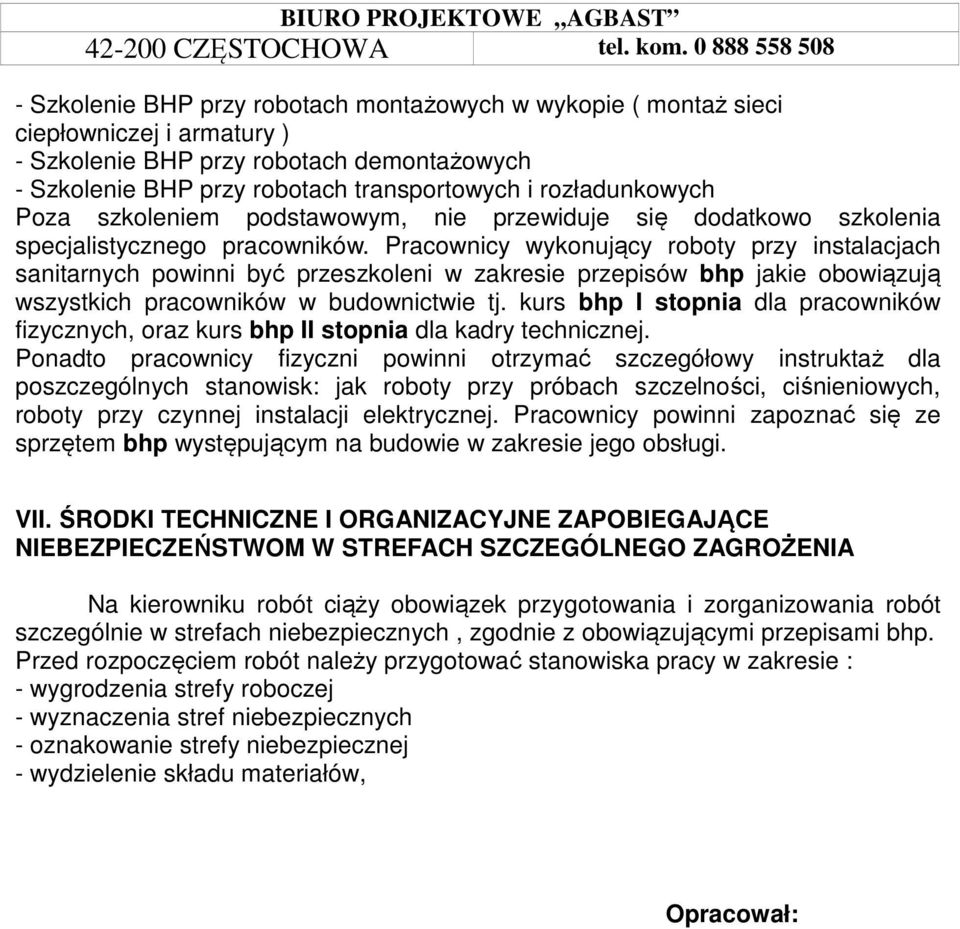Pracownicy wykonujący roboty przy instalacjach sanitarnych powinni być przeszkoleni w zakresie przepisów bhp jakie obowiązują wszystkich pracowników w budownictwie tj.