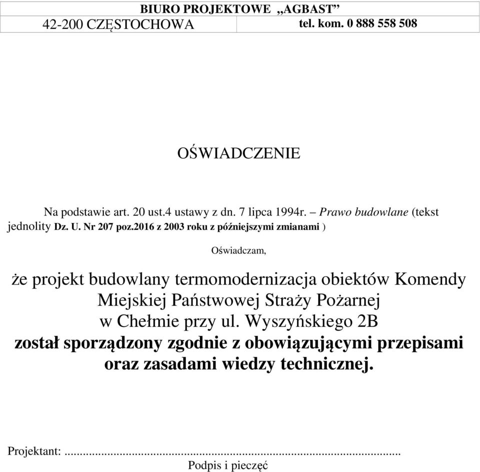 2016 z 2003 roku z późniejszymi zmianami ) Oświadczam, że projekt budowlany termomodernizacja obiektów