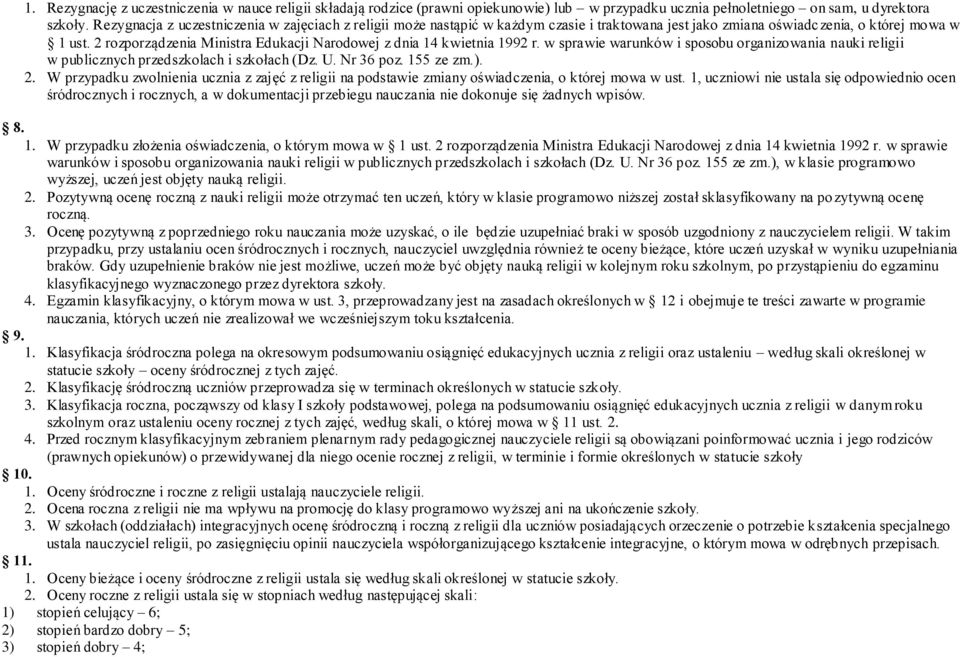 2 rozporządzenia Ministra Edukacji Narodowej z dnia 14 kwietnia 1992 r. w sprawie warunków i sposobu organizowania nauki religii w publicznych przedszkolach i szkołach (Dz. U. Nr 36 poz. 155 ze zm.).