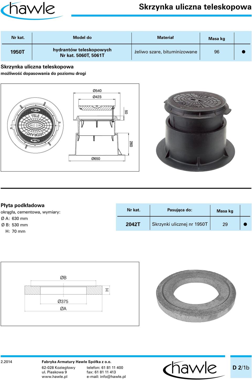 Ø A: 630 mm Ø B: 530 mm H: mm 202T Pasujàca do: Skrzynki ulicznej nr 1950T 29 2.