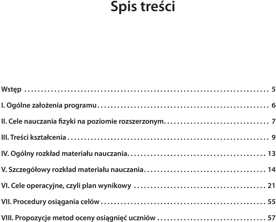 Ogólny rozkład materiału nauczania...13 V. Szczegółowy rozkład materiału nauczania...14 VI.