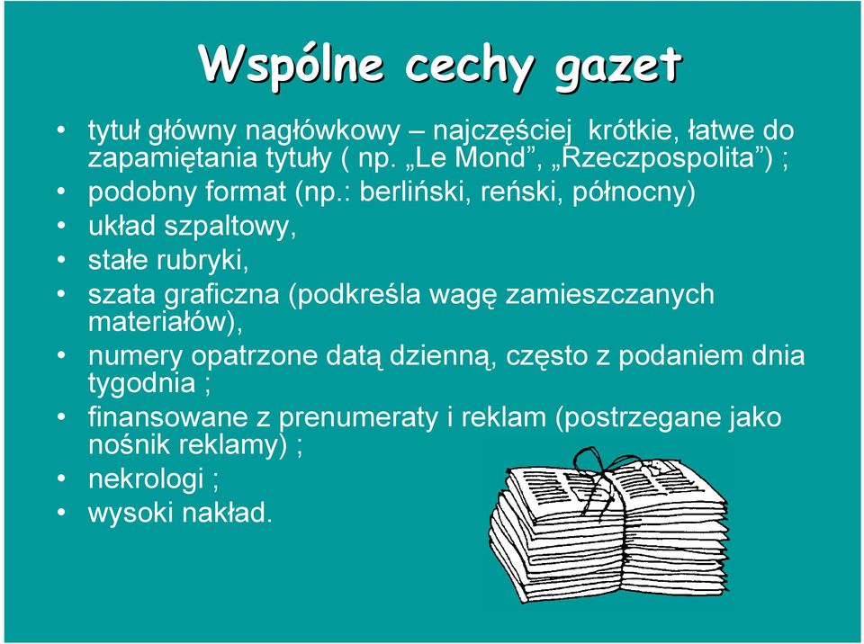 : berliński, reński, północny) układ szpaltowy, stałe rubryki, szata graficzna (podkreśla wagę