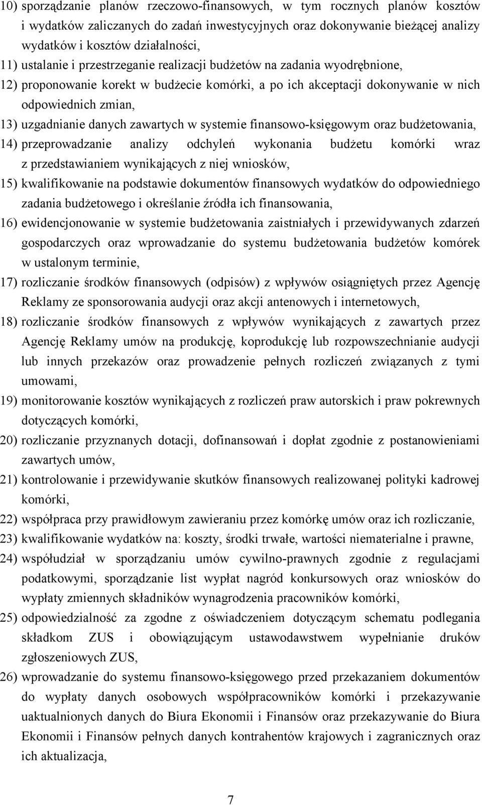 zawartych w systemie finansowo-księgowym oraz budżetowania, 14) przeprowadzanie analizy odchyleń wykonania budżetu komórki wraz z przedstawianiem wynikających z niej wniosków, 15) kwalifikowanie na