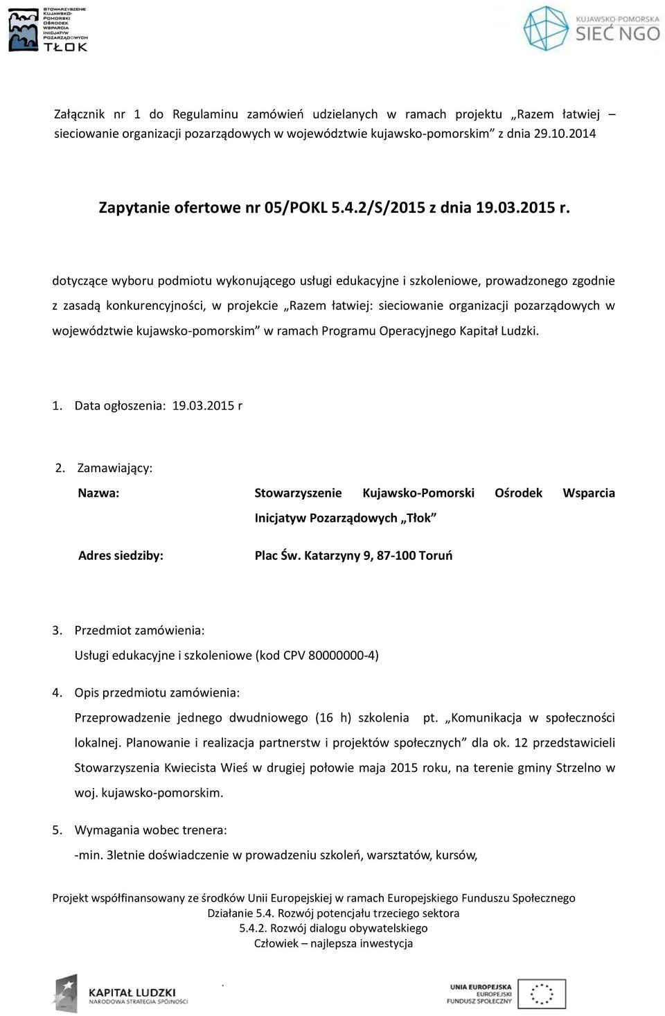 dotyczące wyboru podmiotu wykonującego usługi edukacyjne i szkoleniowe, prowadzonego zgodnie z zasadą konkurencyjności, w projekcie Razem łatwiej: sieciowanie organizacji pozarządowych w województwie