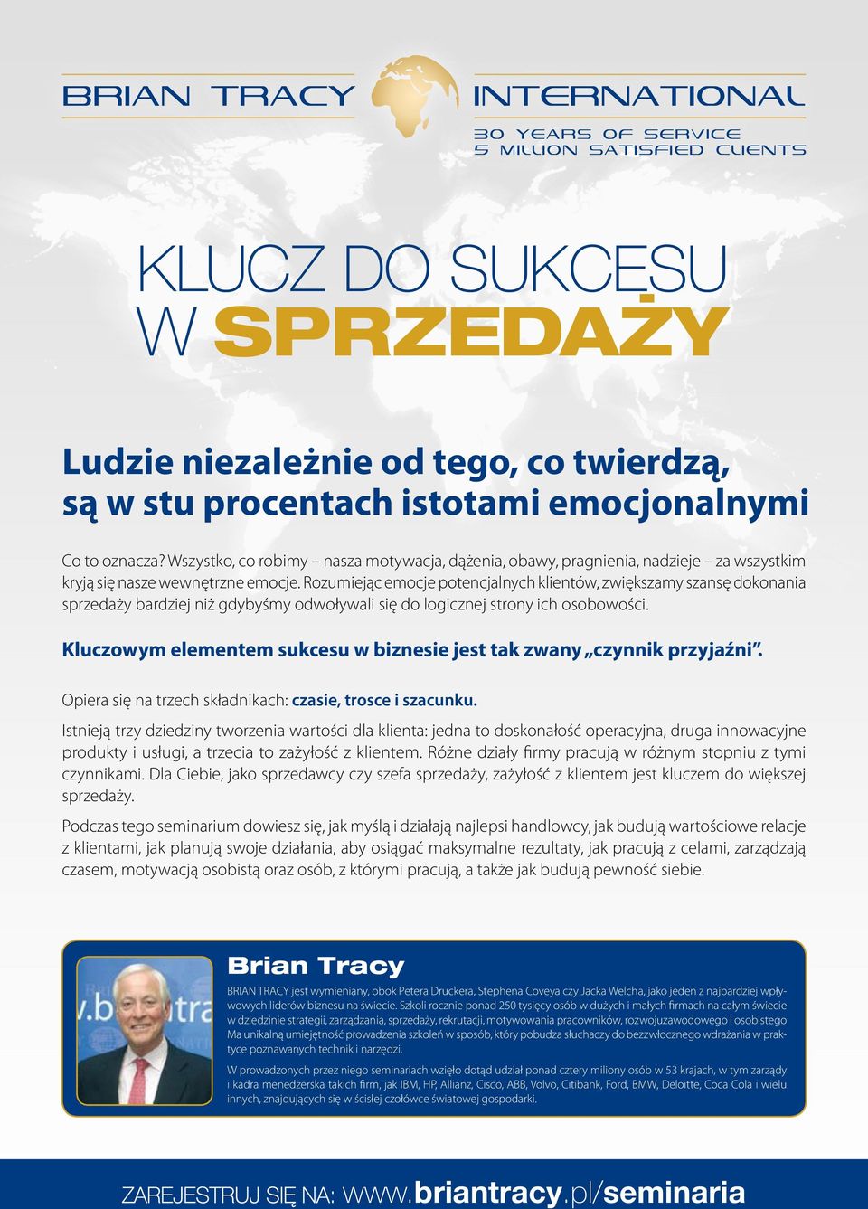 Rozumiejąc emocje potencjalnych klientów, zwiększamy szansę dokonania sprzedaży bardziej niż gdybyśmy odwoływali się do logicznej strony ich osobowości.