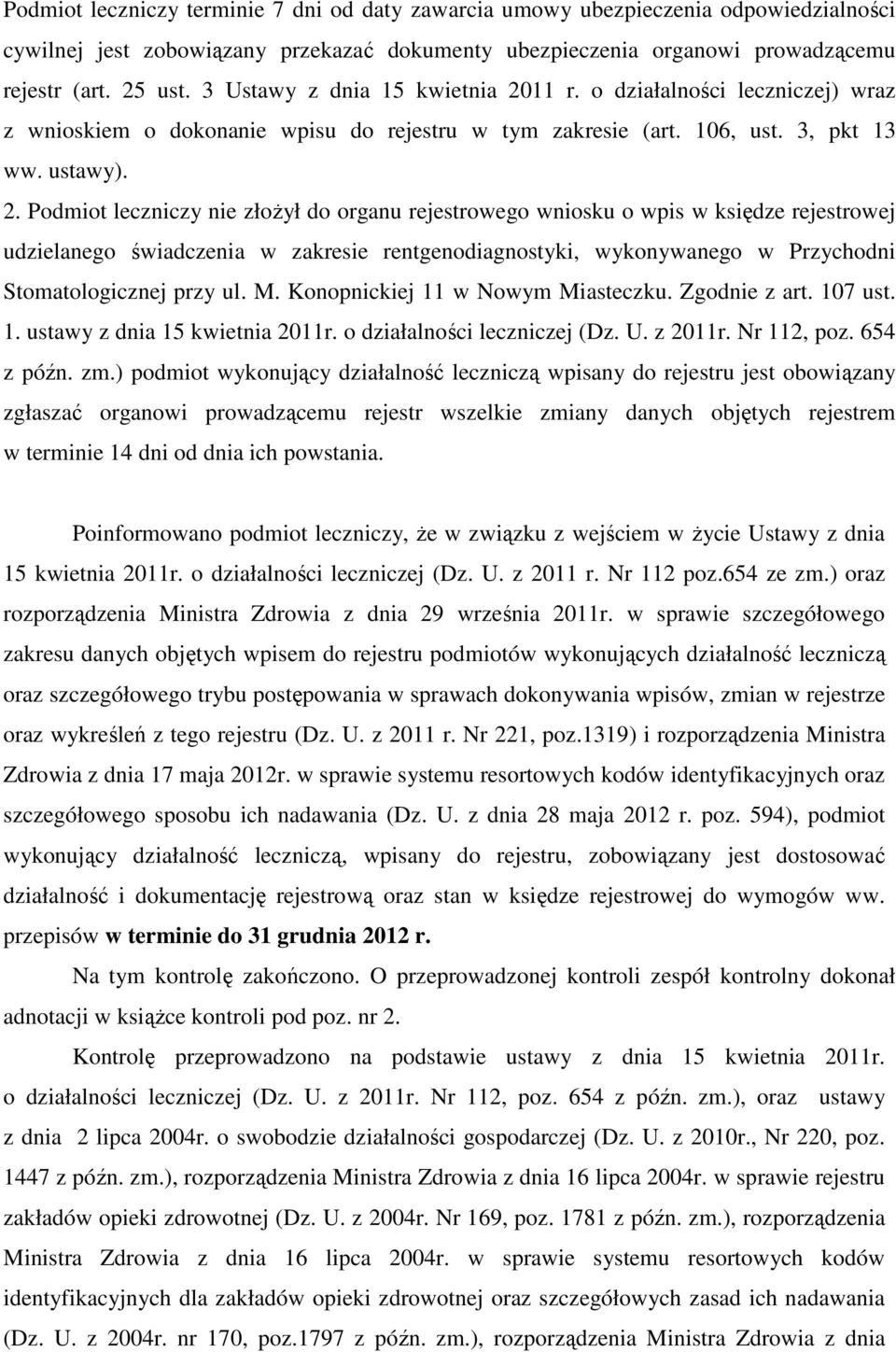 11 r. o działalności leczniczej) wraz z wnioskiem o dokonanie wpisu do rejestru w tym zakresie (art. 106, ust. 3, pkt 13 ww. ustawy). 2.