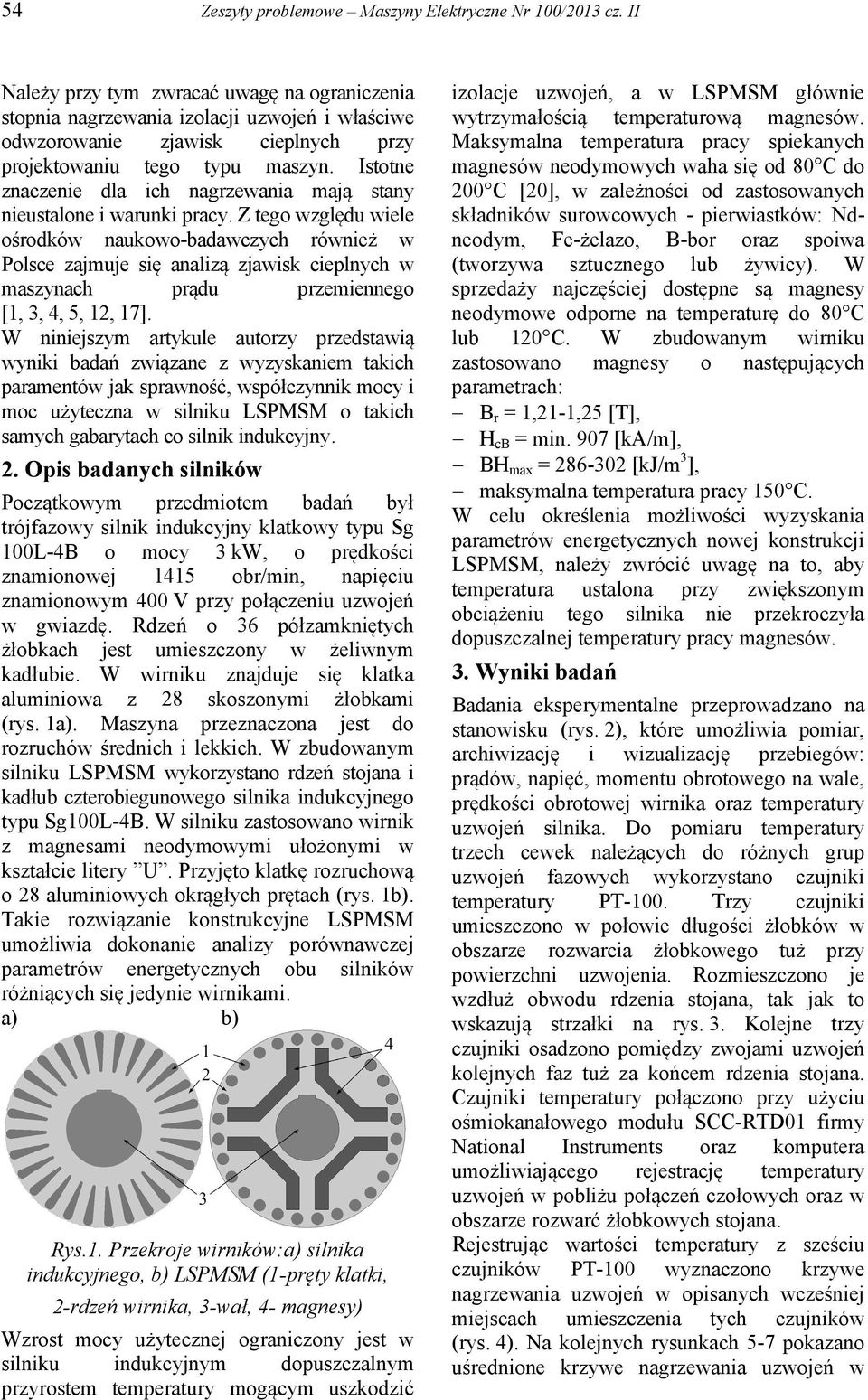 Istotne znaczenie dla ich nagrzewania mają stany nieustalone i warunki pracy.