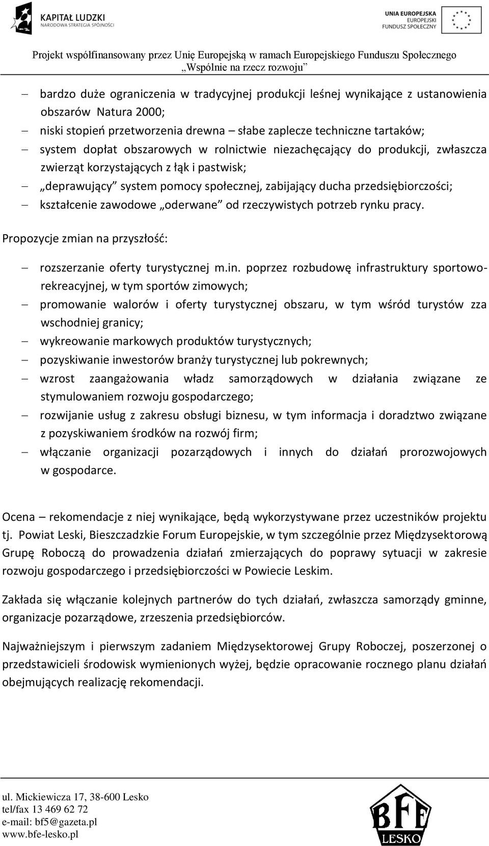 zawodowe oderwane od rzeczywistych potrzeb rynku pracy. Propozycje zmian na przyszłość: rozszerzanie oferty turystycznej m.in.