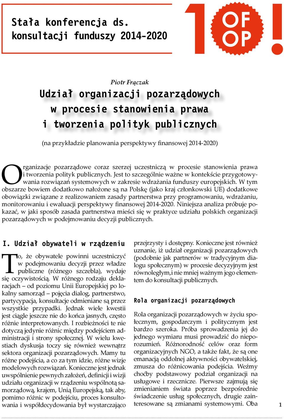 Organizacje pozarządowe coraz szerzej uczestniczą w procesie stanowienia prawa i tworzenia polityk publicznych.