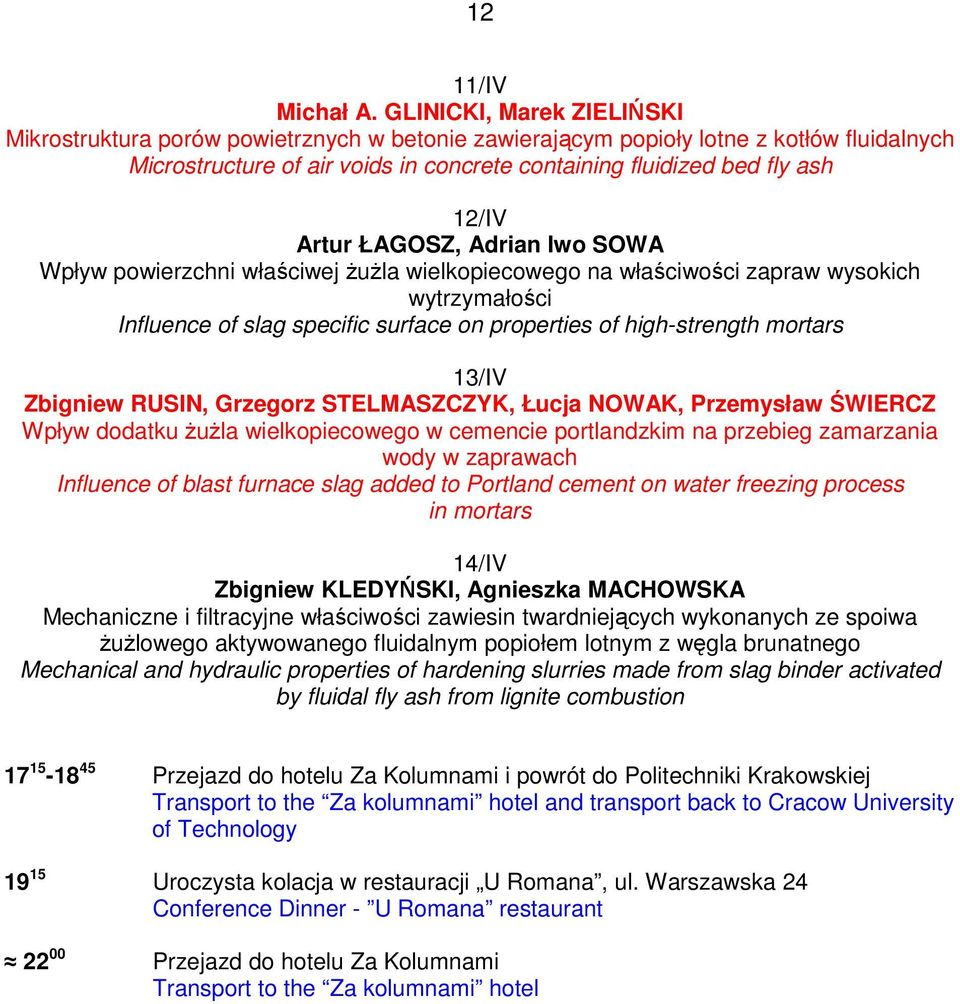 Artur ŁAGOSZ, Adrian Iwo SOWA Wpływ powierzchni właściwej ŜuŜla wielkopiecowego na właściwości zapraw wysokich wytrzymałości Influence of slag specific surface on properties of high-strength mortars
