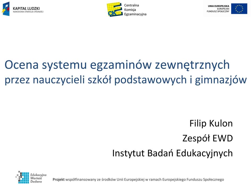 Filip Kulon Zespół EWD Instytut Badao Edukacyjnych Projekt