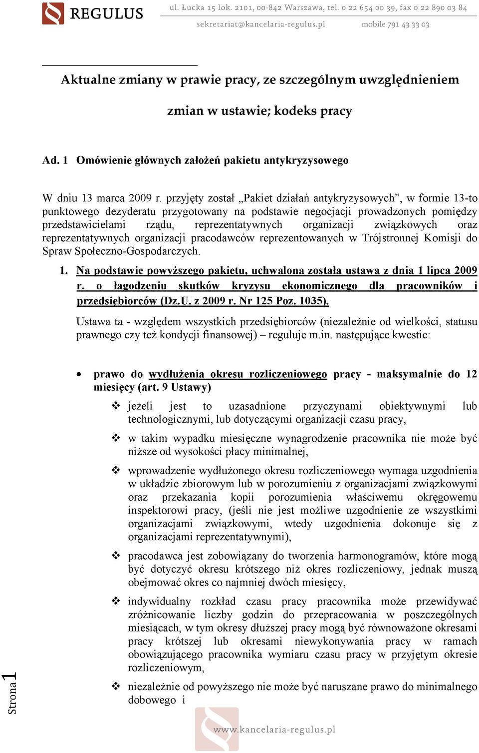związkowych oraz reprezentatywnych organizacji pracodawców reprezentowanych w Trójstronnej Komisji do Spraw Społeczno-Gospodarczych. 1.