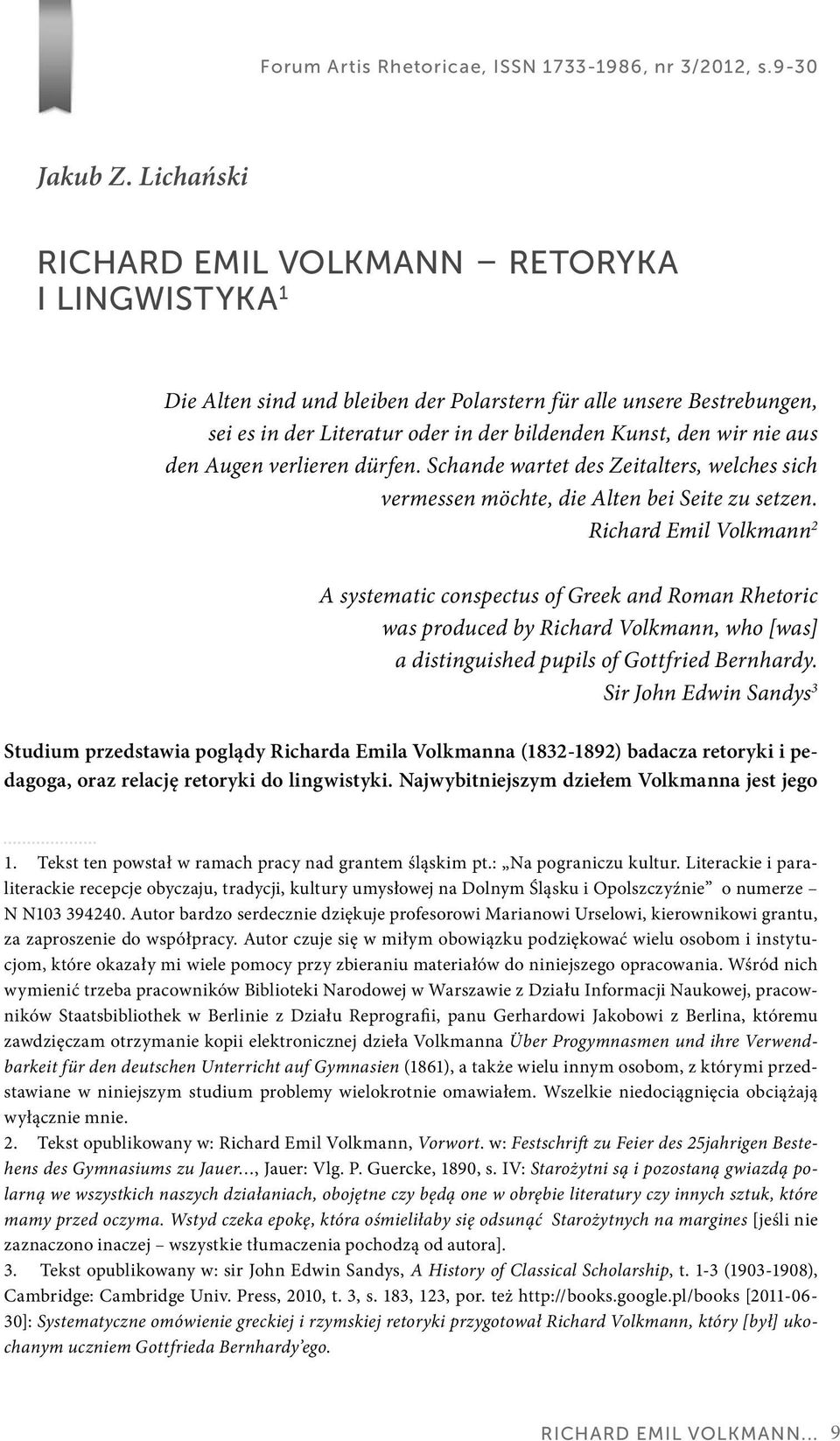 den Augen verlieren dürfen. Schande wartet des Zeitalters, welches sich vermessen möchte, die Alten bei Seite zu setzen.