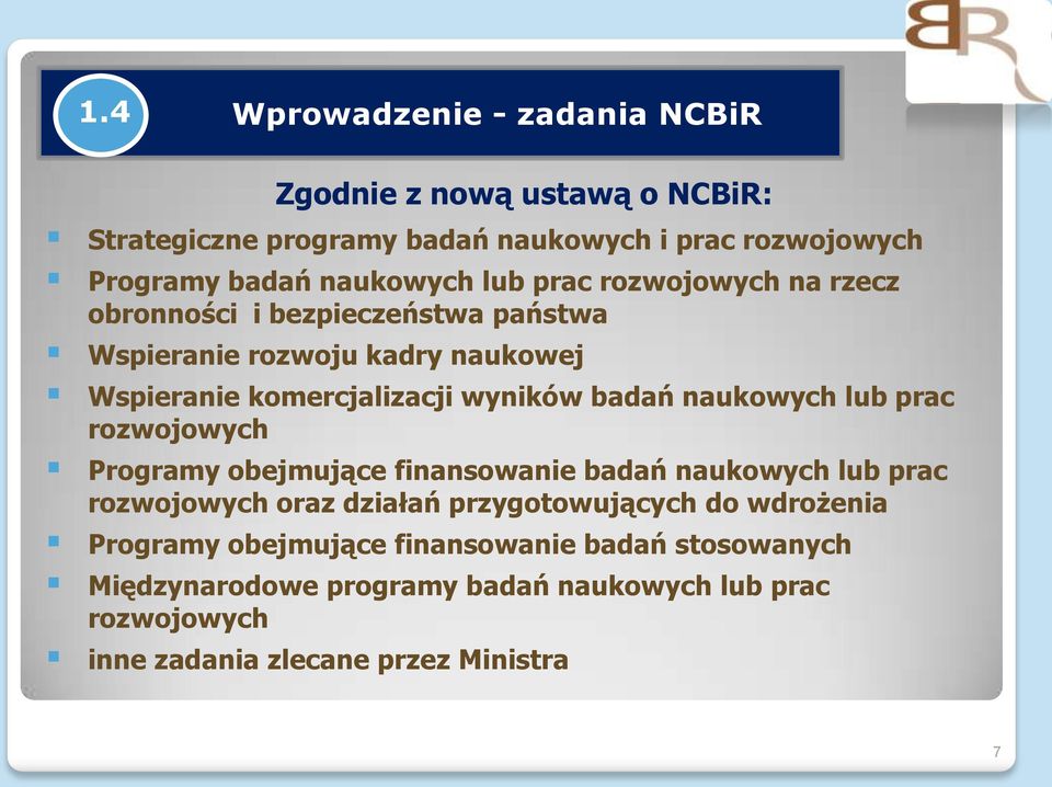 badań naukowych lub prac rozwojowych Programy obejmujące finansowanie badań naukowych lub prac rozwojowych oraz działań przygotowujących do