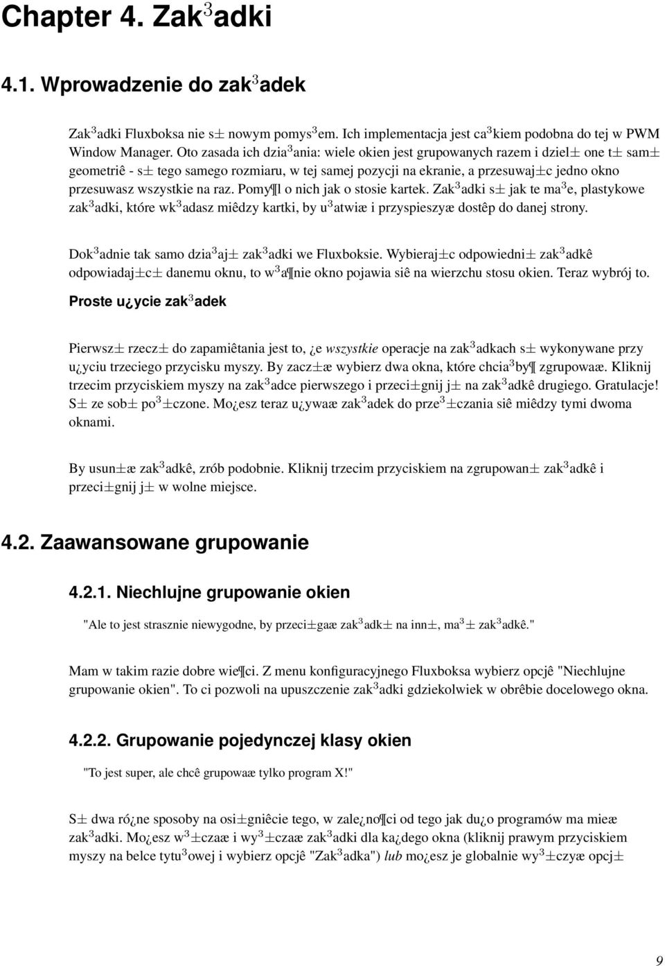 na raz. Pomy l o nich jak o stosie kartek. Zak 3 adki s± jak te ma 3 e, plastykowe zak 3 adki, które wk 3 adasz miêdzy kartki, by u 3 atwiæ i przyspieszyæ dostêp do danej strony.