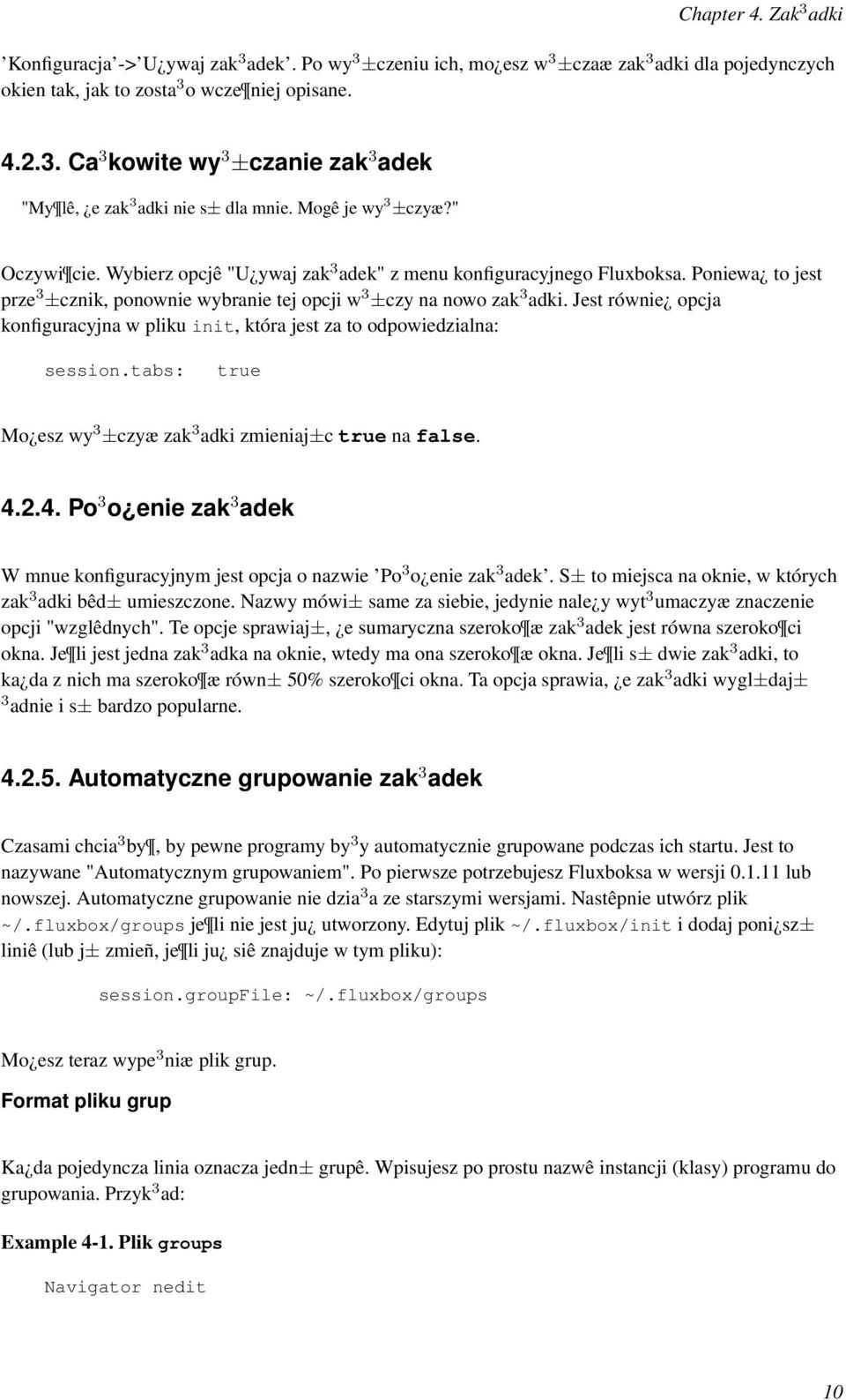 Jest równie opcja konfiguracyjna w pliku init, która jest za to odpowiedzialna: session.tabs: true Mo esz wy 3 ±czyæ zak 3 adki zmieniaj±c true na false. 4.