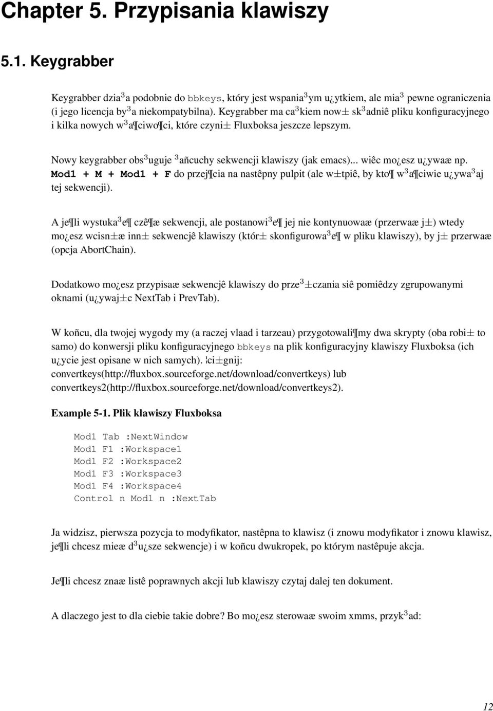 Nowy keygrabber obs 3 uguje 3 añcuchy sekwencji klawiszy (jak emacs)... wiêc mo esz u ywaæ np.