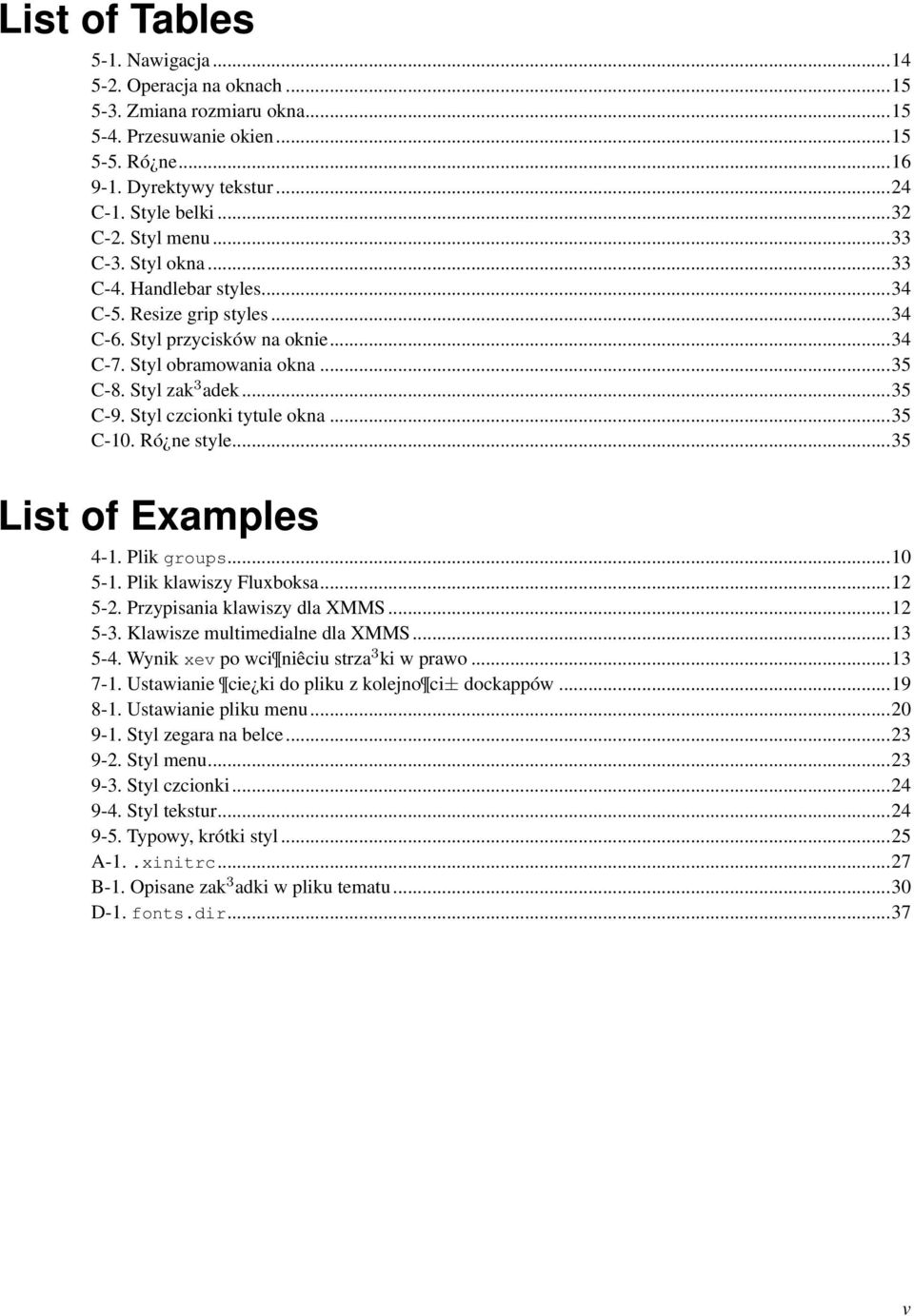 Styl czcionki tytule okna...35 C-10. Ró ne style...35 List of Examples 4-1. Plik groups...10 5-1. Plik klawiszy Fluxboksa...12 5-2. Przypisania klawiszy dla XMMS...12 5-3.