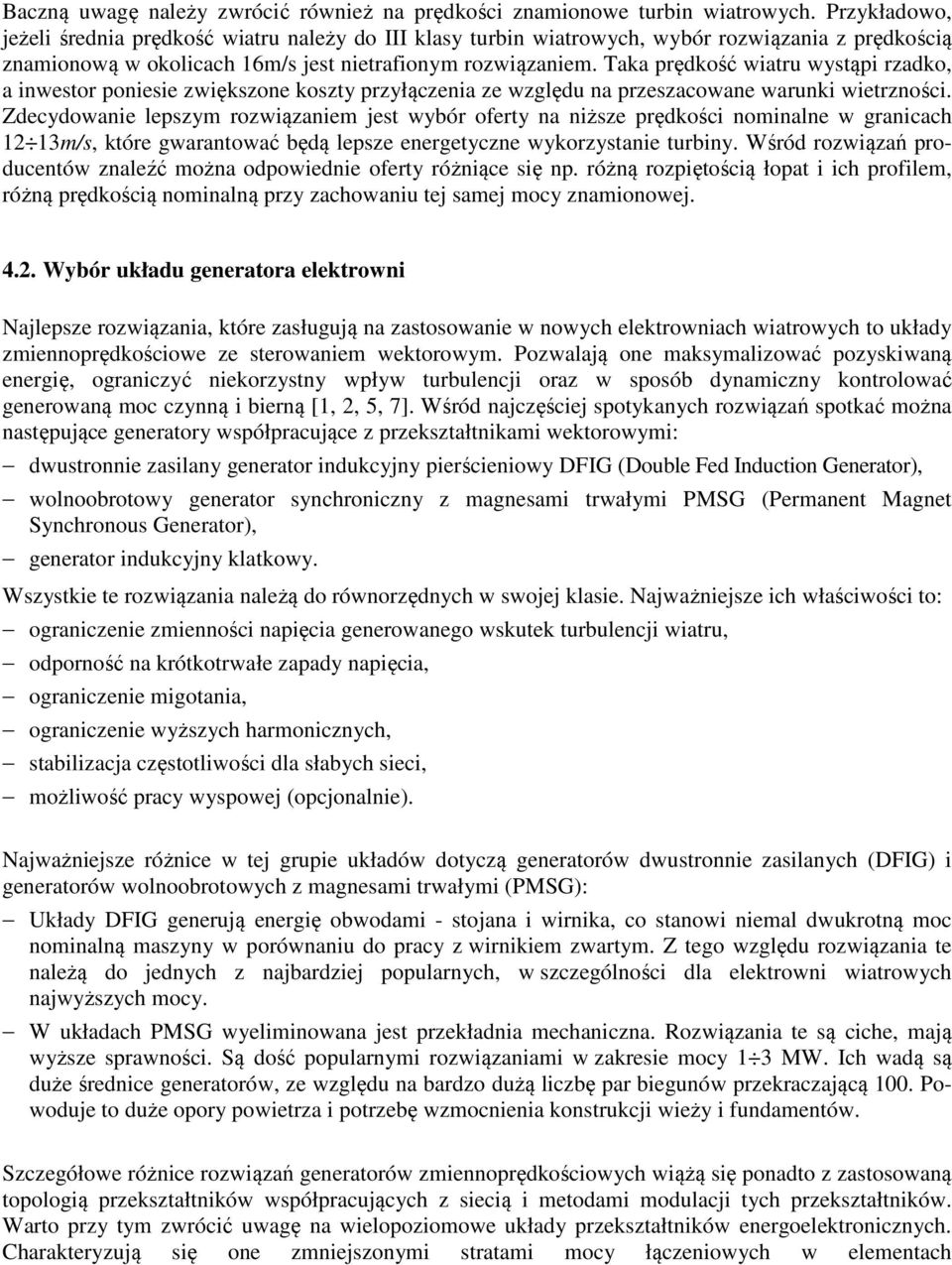 Taka prędkość wiatru wystąpi rzadko, a inwestor poniesie zwiększone koszty przyłączenia ze względu na przeszacowane warunki wietrzności.