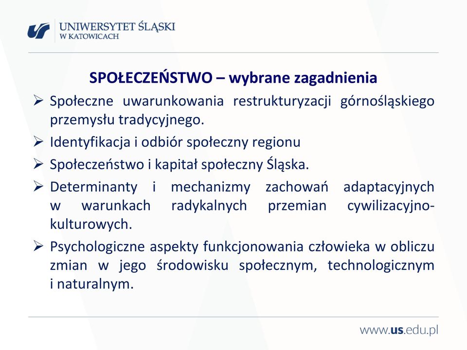 Determinanty i mechanizmy zachowań adaptacyjnych w warunkach radykalnych przemian cywilizacyjnokulturowych.