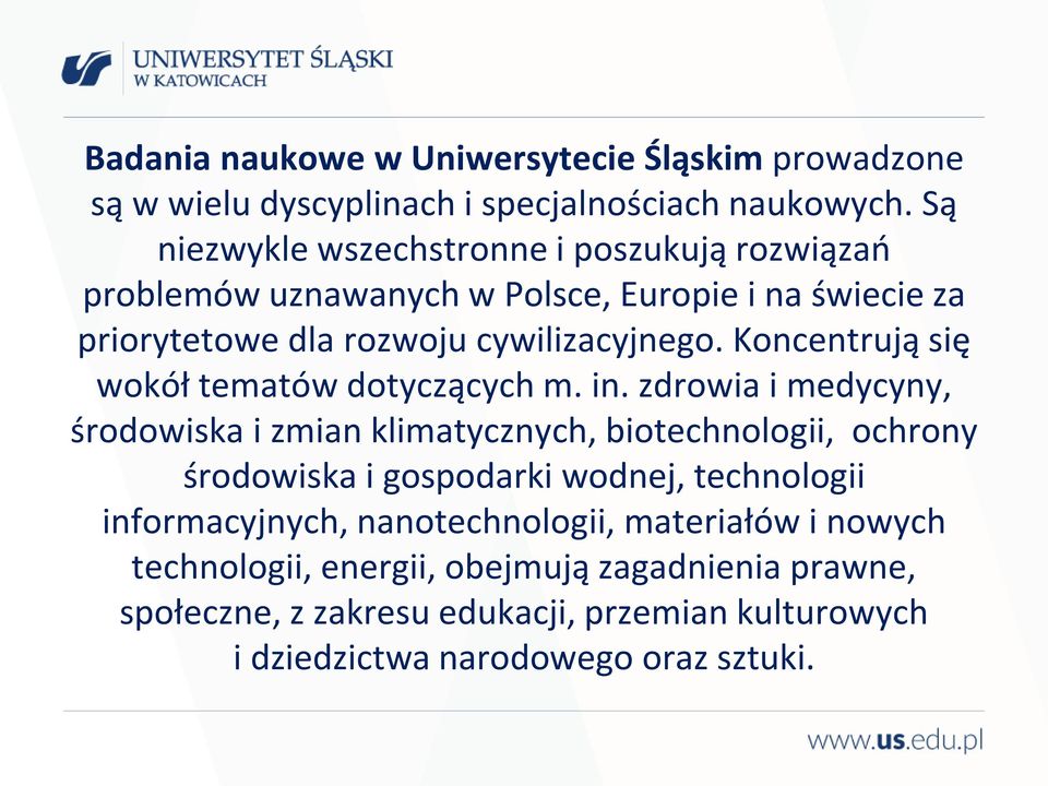 Koncentrują się wokół tematów dotyczących m. in.