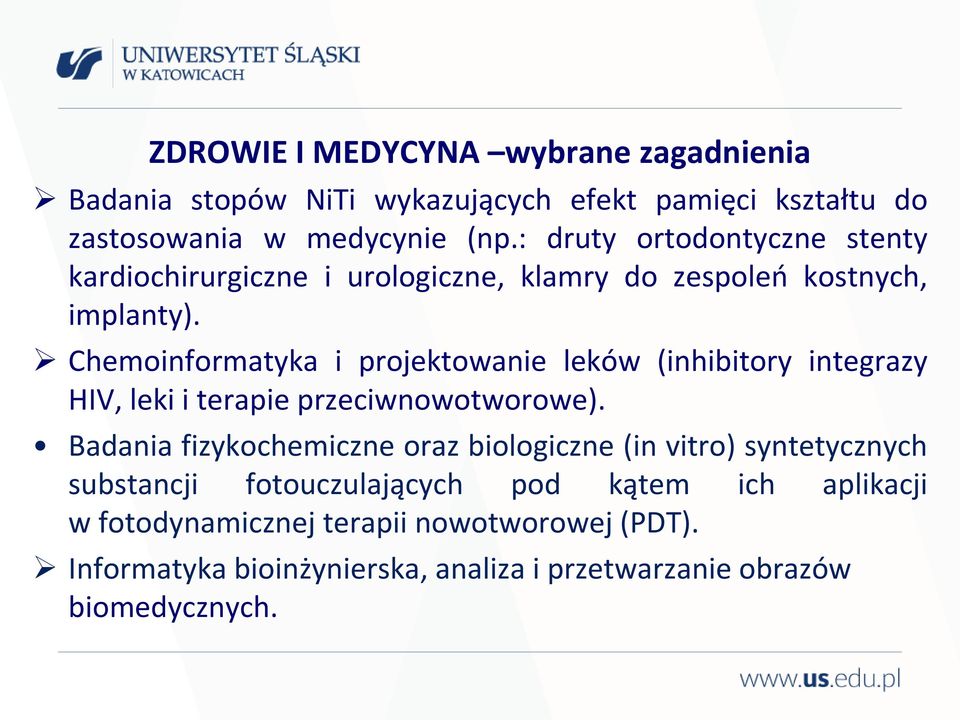 Chemoinformatyka i projektowanie leków (inhibitory integrazy HIV, leki i terapie przeciwnowotworowe).