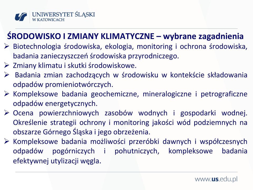 Kompleksowe badania geochemiczne, mineralogiczne i petrograficzne odpadów energetycznych. Ocena powierzchniowych zasobów wodnych i gospodarki wodnej.