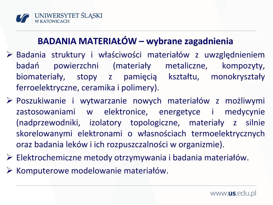 Poszukiwanie i wytwarzanie nowych materiałów z możliwymi zastosowaniami w elektronice, energetyce i medycynie (nadprzewodniki, izolatory topologiczne,