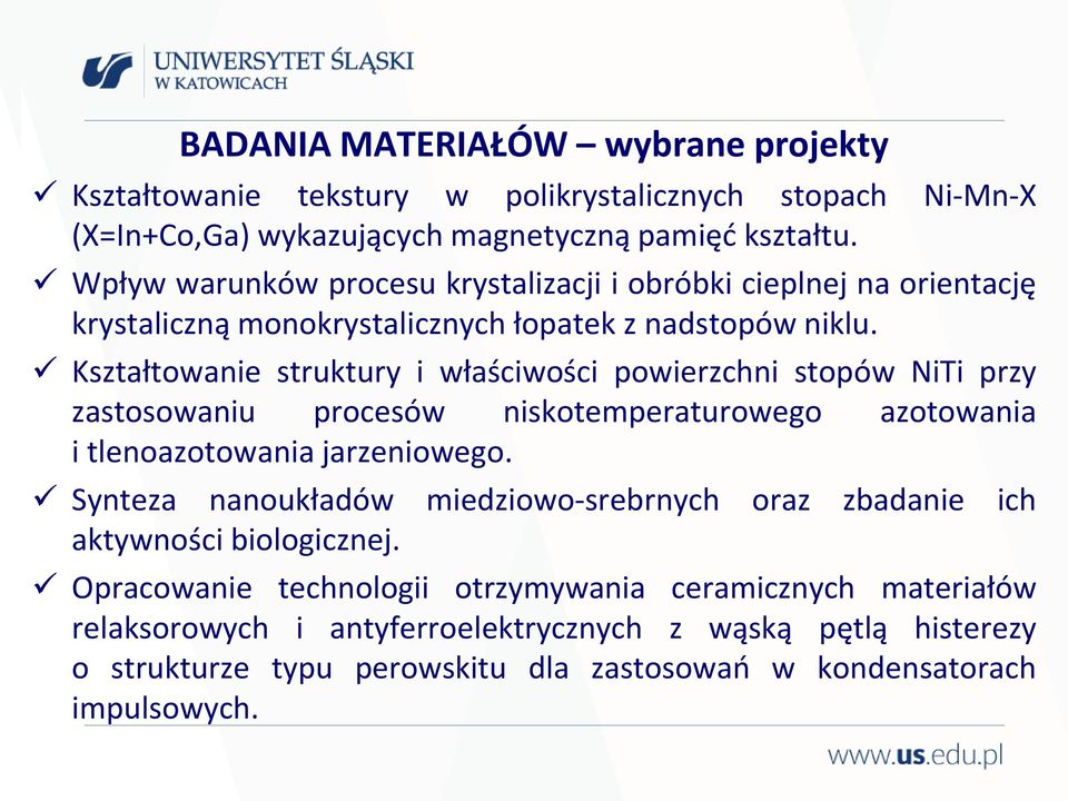 Kształtowanie struktury i właściwości powierzchni stopów NiTi przy zastosowaniu procesów niskotemperaturowego azotowania i tlenoazotowania jarzeniowego.