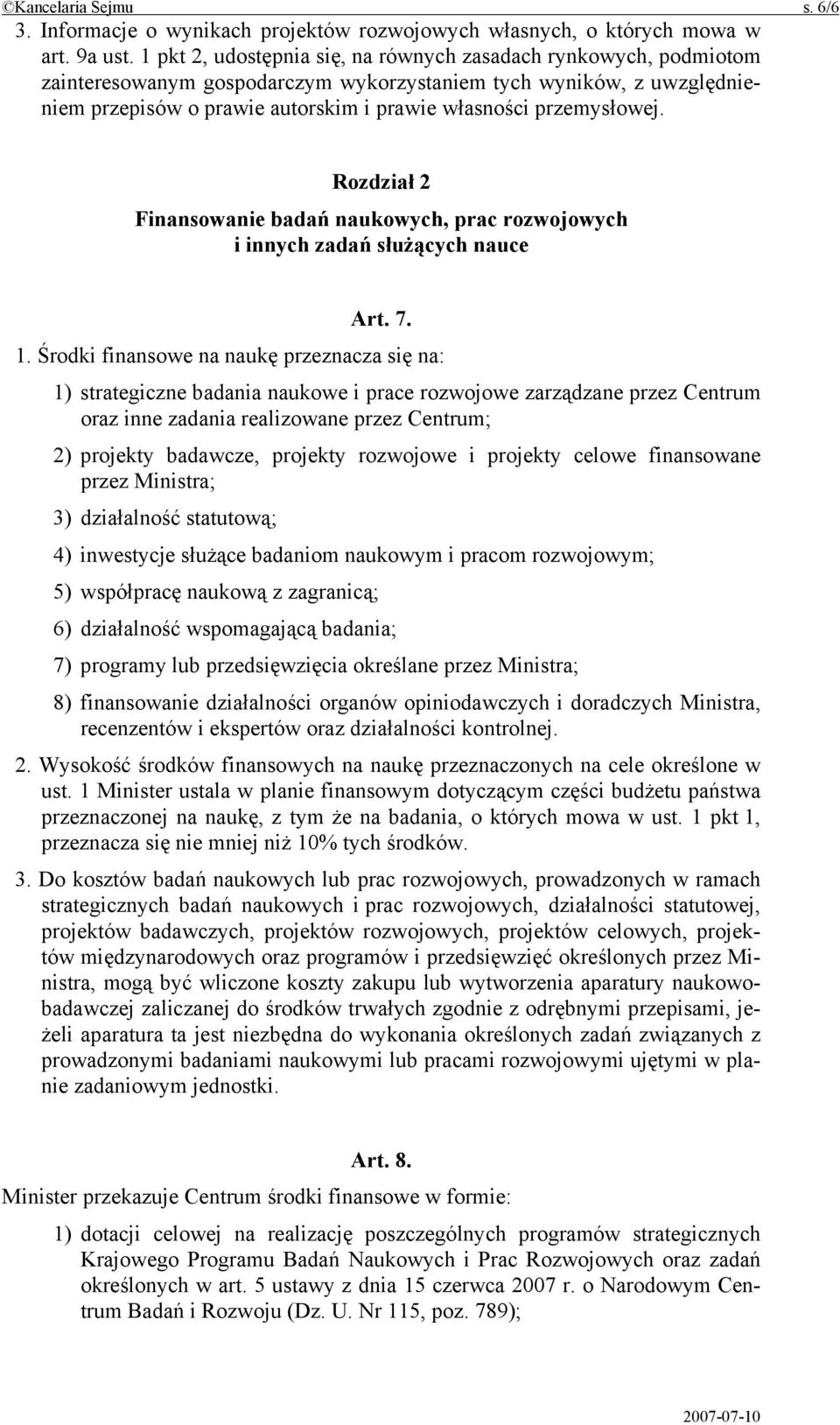 przemysłowej. Rozdział 2 Finansowanie badań naukowych, prac rozwojowych i innych zadań służących nauce Art. 7. 1.