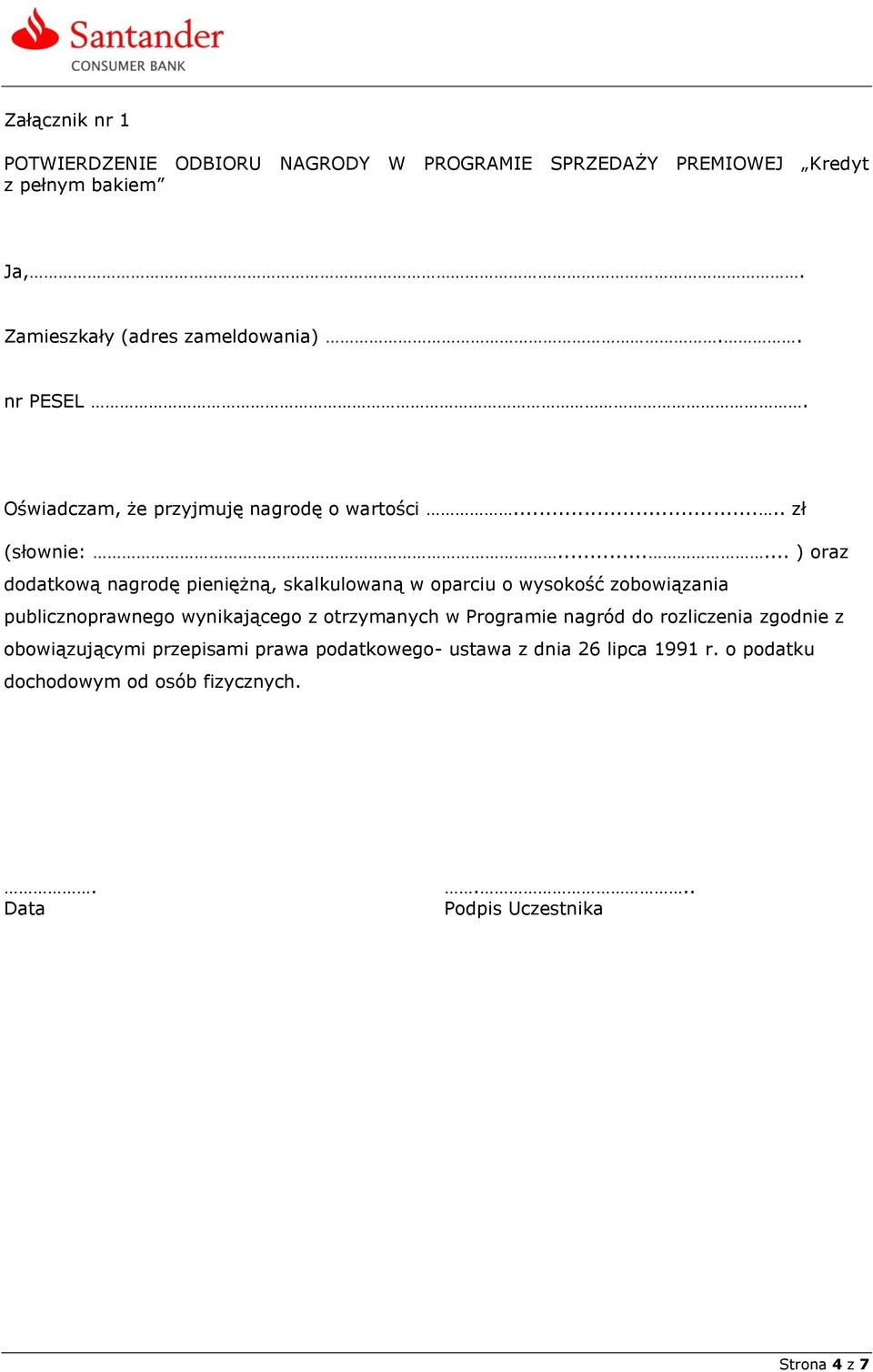 ..... ) oraz dodatkową nagrodę pieniężną, skalkulowaną w oparciu o wysokość zobowiązania publicznoprawnego wynikającego z