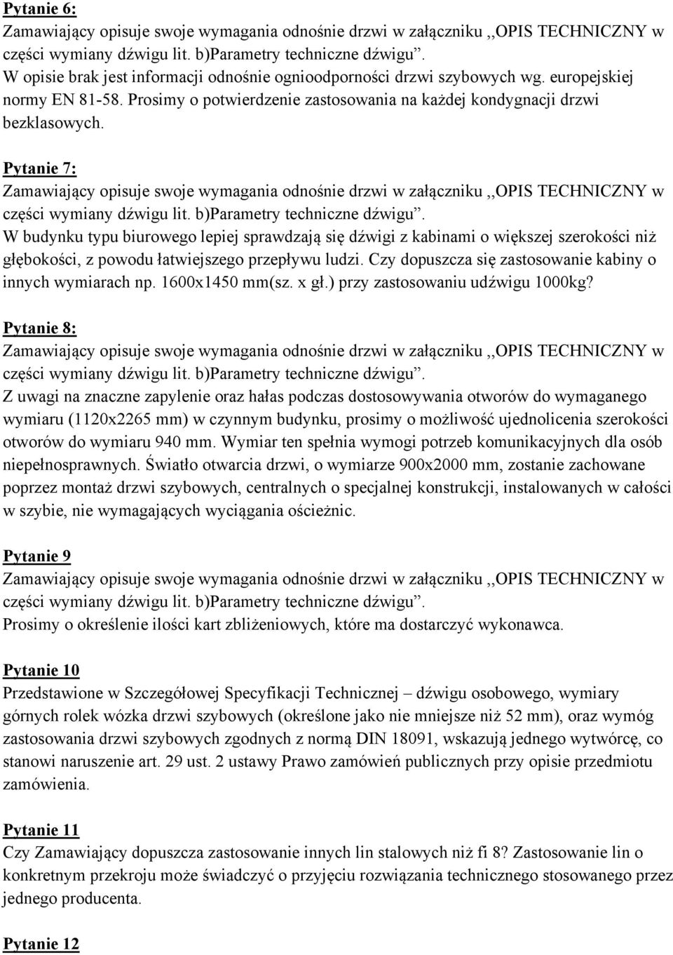 Czy dopuszcza się zastosowanie kabiny o innych wymiarach np. 1600x1450 mm(sz. x gł.) przy zastosowaniu udźwigu 1000kg?