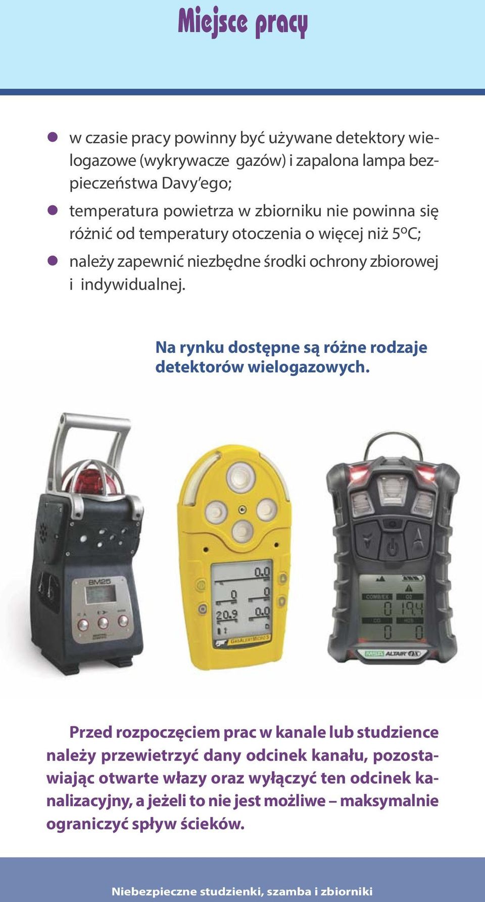 indywidualnej. Na rynku dostępne są różne rodzaje detektorów wielogazowych.