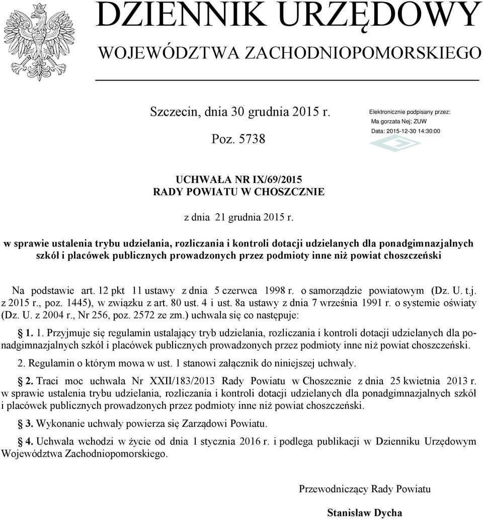 podstawie art. 12 pkt 11 ustawy z dnia 5 czerwca 1998 r. o samorządzie powiatowym (Dz. U. t.j. z 2015 r., poz. 1445), w związku z art. 80 ust. 4 i ust. 8a ustawy z dnia 7 września 1991 r.