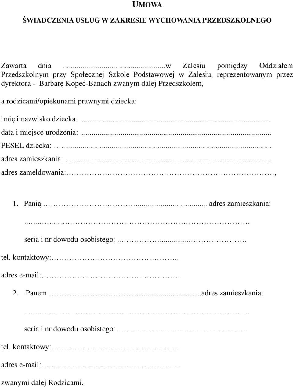 Przedszkolem, a rodzicami/opiekunami prawnymi dziecka: imię i nazwisko dziecka:... data i miejsce urodzenia:... PESEL dziecka:... adres zamieszkania:.