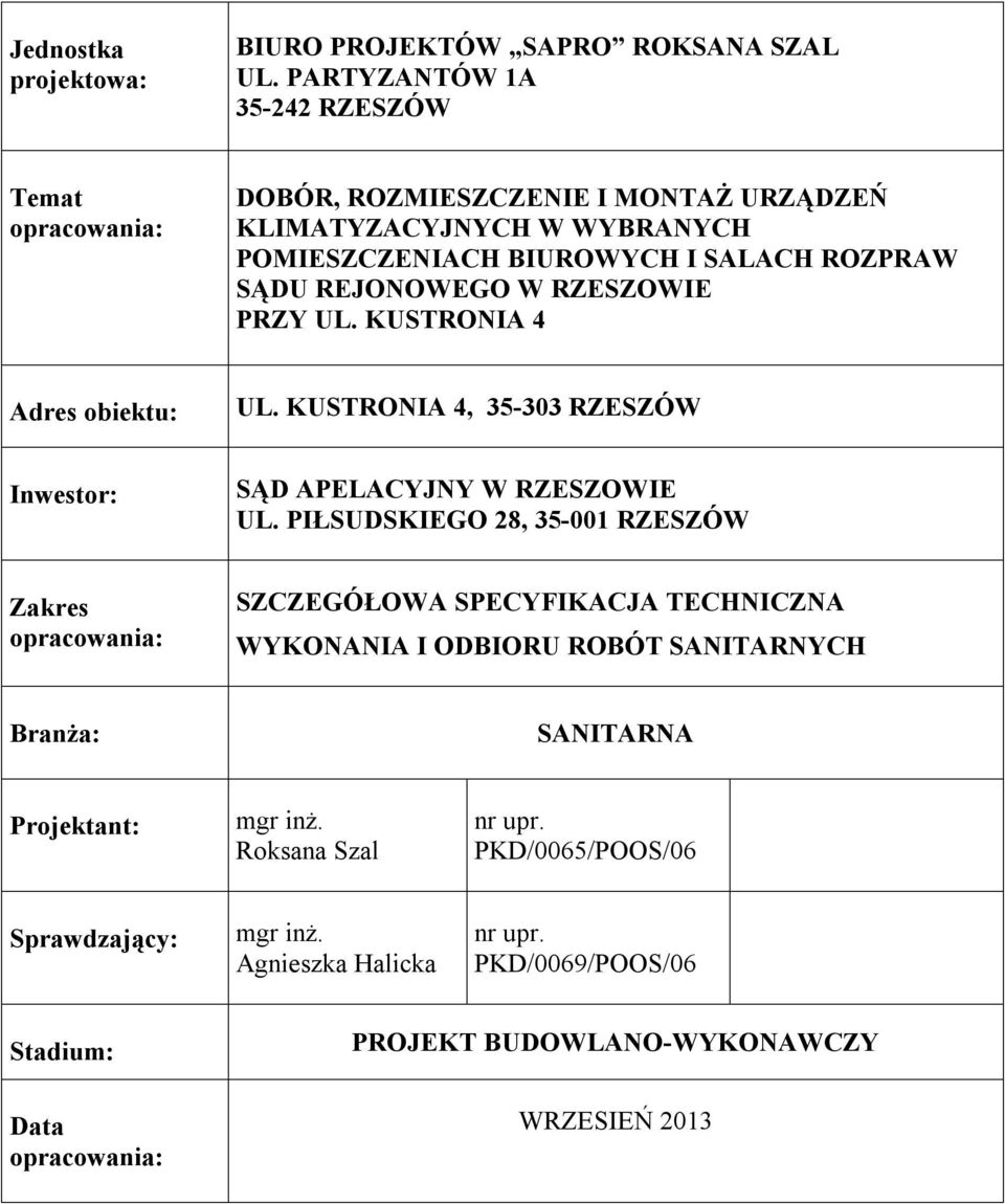 REJONOWEGO W RZESZOWIE PRZY UL. KUSTRONIA 4 Adres obiektu: UL. KUSTRONIA 4, 35-303 RZESZÓW Inwestor: SĄD APELACYJNY W RZESZOWIE UL.