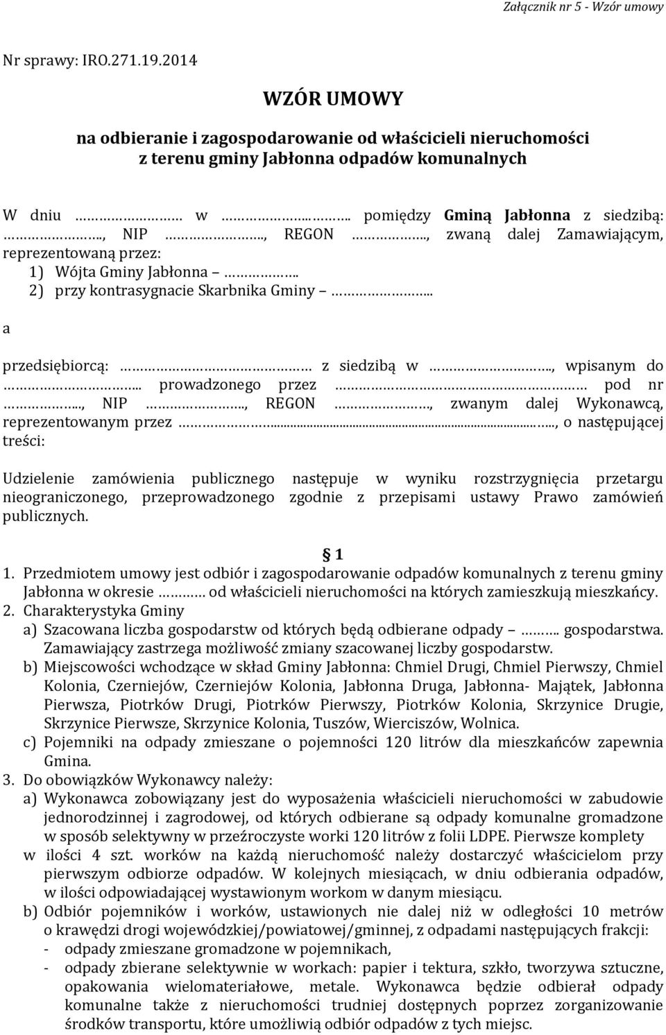 ., NIP., REGON, zwanym dalej Wykonawcą, reprezentowanym przez.