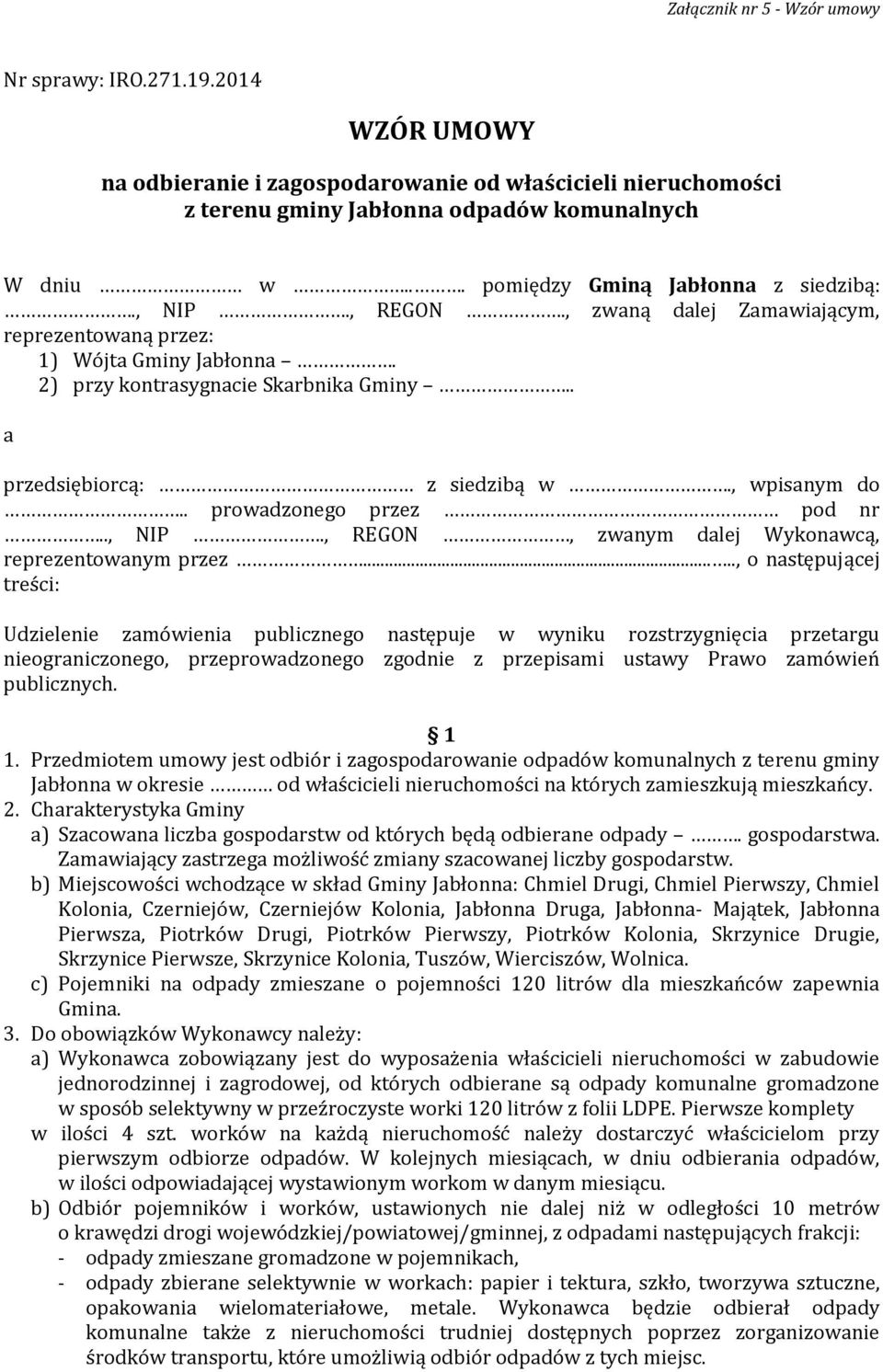 ., NIP., REGON, zwanym dalej Wykonawcą, reprezentowanym przez.