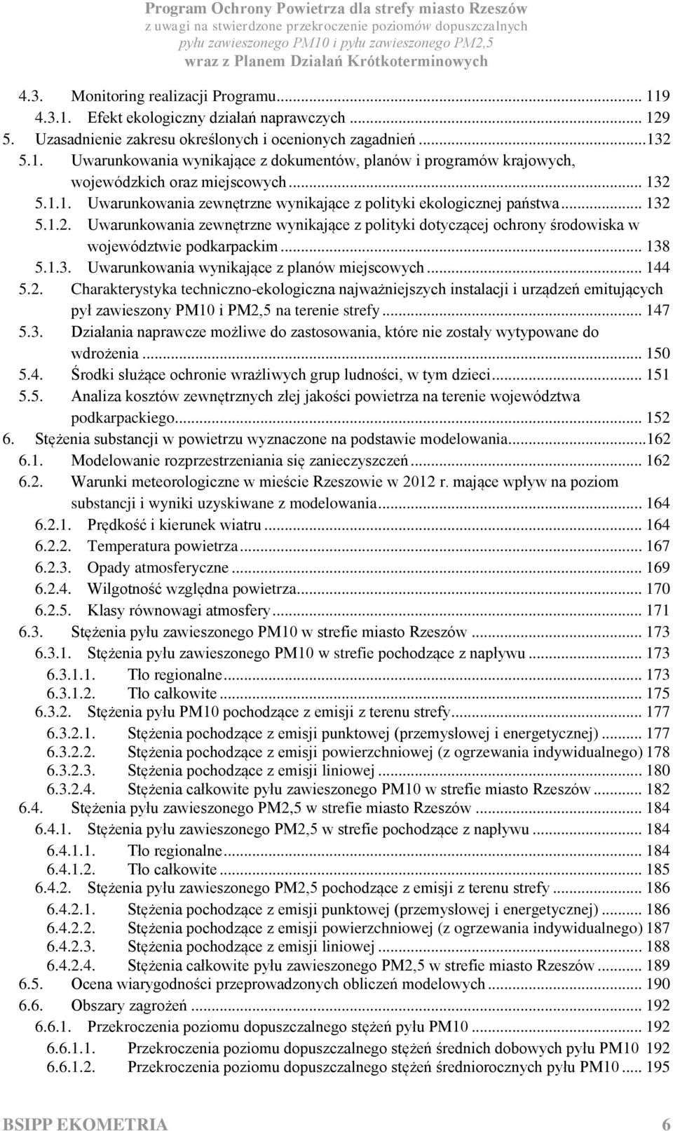.. 138 5.1.3. Uwarunkowania wynikające z planów miejscowych... 144 5.2.